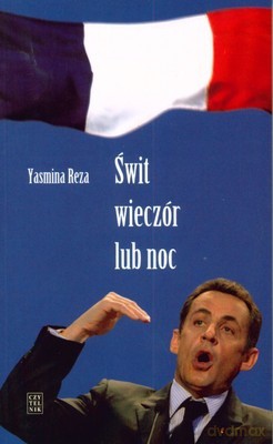 Świt Wieczór lub Noc - Yasmina Reza [KSIĄŻKA]