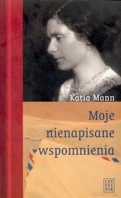 Moje Nienapisane Wspomnienia - Katia Mann [KSIĄŻKA]