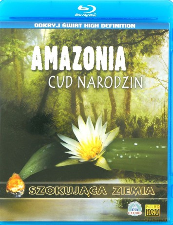 Szokująca Ziemia: Amazonia. Cud narodzin [Blu-Ray]