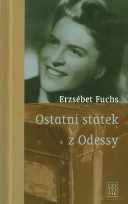 Ostatni Statek z Odessy - Erzebet Fuchs [KSIĄŻKA]