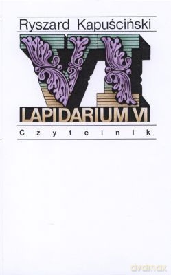 Lapidarium Vi (twarda) - Ryszard Kapuściński [KSIĄŻKA]