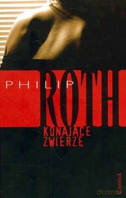 Konające Zwierzę Wyd.3 - Philip Roth [KSIĄŻKA]