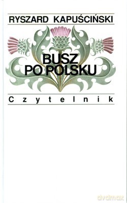 Busz Po Polsku Wyd.VIII (twarda) - Ryszard Kapuściński [KSIĄŻKA]