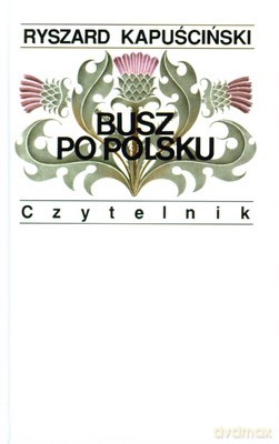 Busz po Polsku Wyd.VII (twarda) - Ryszard Kapuściński [KSIĄŻKA]