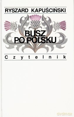Busz po Polsku (twarda) - Ryszard Kapuściński [KSIĄŻKA]