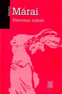 Pierwsza Miłość (twarda) - Sandor Marai [KSIĄŻKA]