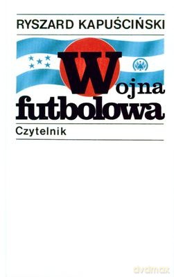 Wojna Futbolowa Wyd.XIX (twarda) - Ryszard Kapuściński [KSIĄŻKA]