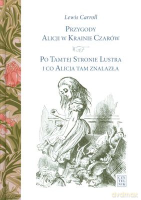 Przygody Alicji w Krainie Czarów Po Tamtej Stronie Lustra i co Alicja tam znalazła (twarda) - Lewis Carroll [KSIĄŻKA]