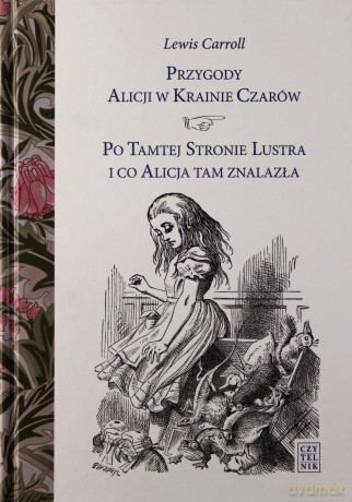 Przygody Alicji w Krainie Czarów Po Tamtej Stronie Lustra i co Alicja tam znalazła (twarda) - Lewis Carroll [KSIĄŻKA]