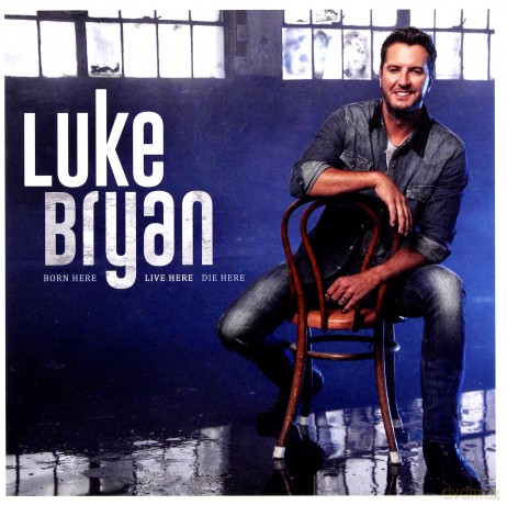 Luke Bryan: Born Here Live Here Die Here [CD]