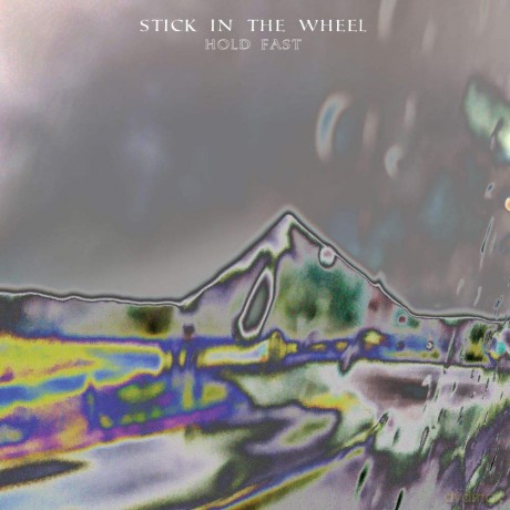 Stick In The Wheel: Hold Fast [CD]