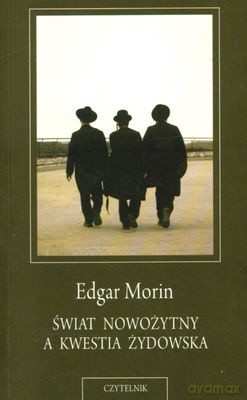 Świat nowożytny a kwestia żydowska - Edgar Morin [KSIĄŻKA]