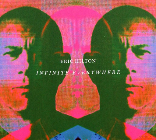 Eric Hilton: Infinite Everywhere [CD]