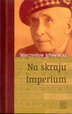 Na Skraju Imperium Wyd. III - Mieczysław Jałowiecki [KSIĄŻKA]