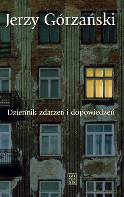 Dziennik Zdarzeń i Dopowiedzeń - Jerzy Górzański [KSIĄŻKA]