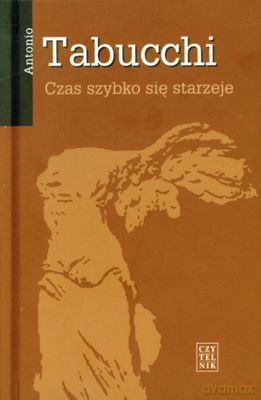 Czas Szybko się Starzeje (twarda) - Antonio Tabucchi [KSIĄŻKA]