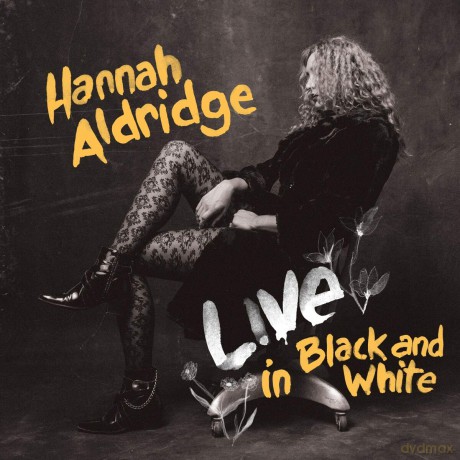 Hannah Aldridge: Live In Black And White [CD]