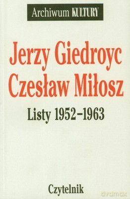 Listy 1952-1963 Jerzy Giedroyc Czesław Miłosz Korespondencja Cz.1 - Marek Kornat [KSIĄŻKA]