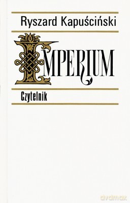 Imperium Wyd.XV (twarda) - Ryszard Kapuściński [KSIĄŻKA]