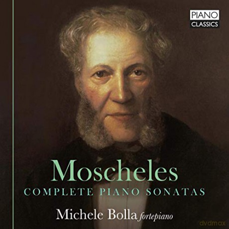 Michele Bolla: Moscheles: Complete Piano Sonatas [CD]