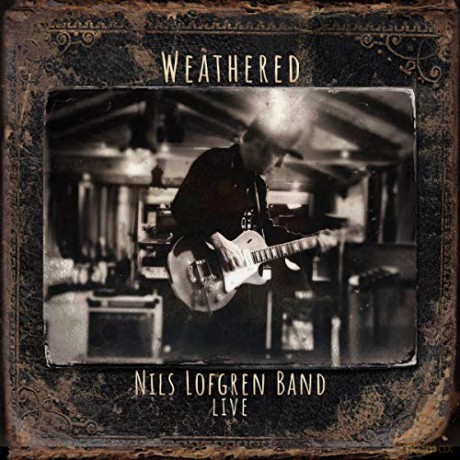 Nils Lofgren: Nils Lofgren Band: Weathered [2CD]