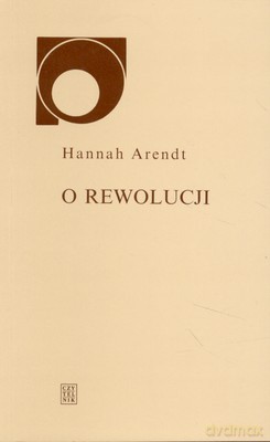 O Rewolucji - Hannah Arendt [KSIĄŻKA]