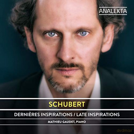 Mathieu Gaudet: Schubert: The Complete Sonatas And Major Piano Works: Volume 2 - Late Inspirations [CD]