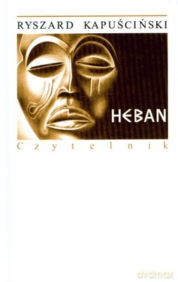 Heban Wyd. XV (twarda) - Ryszard Kapuściński [KSIĄŻKA]