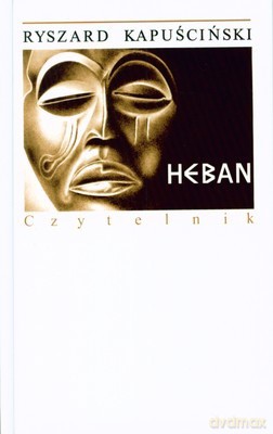 Heban Wyd.XIV (twarda) - Ryszard Kapuściński [KSIĄŻKA]