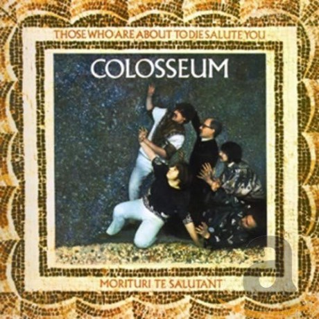 Colosseum: Those Who Are About To Die [CD]