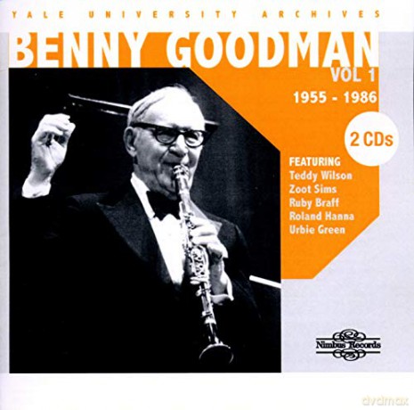 Benny Goodman: Yale University Archives Vol. 1 1955-1986 [2CD]