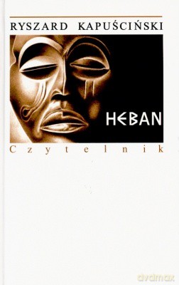 Heban Wyd. X - Ryszard Kapuściński [KSIĄŻKA]