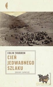 Cień jadwabnego szlaku - Colin Thubron [KSIĄŻKA]