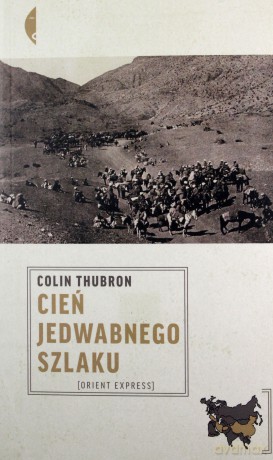 Cień jadwabnego szlaku - Colin Thubron [KSIĄŻKA]