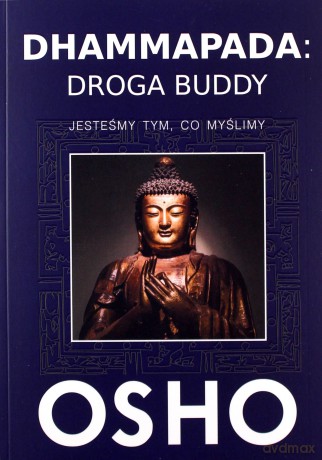 Dhammapada. Droga Buddy. Jesteśmy tym, co myślimy - Osho [KSIĄŻKA]
