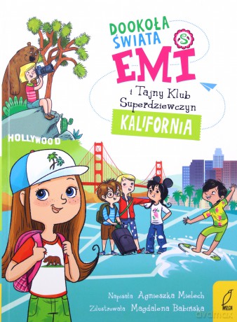 Emi i Tajny Klub Superdziewczyn. Dookoła świata. Kalifornia - Agnieszka Mielech [KSIĄŻKA]