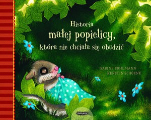 Historia małej popielicy, która nie chciała się obudzić - Sabine Bohlmann, Kerstin Schoene [KSIĄŻKA]