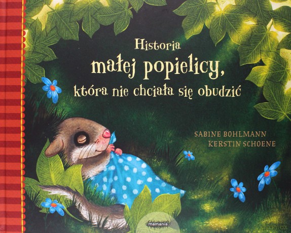 Historia małej popielicy, która nie chciała się obudzić - Sabine Bohlmann, Kerstin Schoene [KSIĄŻKA]