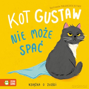 Kot Gustaw nie może spać. Książka o złości [KSIĄŻKA]
