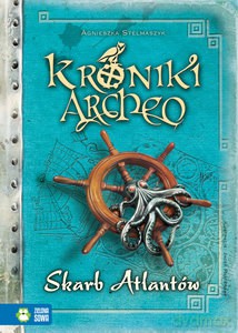 Kroniki Archeo. Skarb Atlantów (Tom 2) - Agnieszka Stelmaszyk [KSIĄŻKA]
