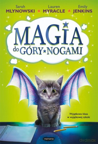 Magia do góry nogami - Lauren Myracle, Sarah Mlynowski, Emily Jenkins [KSIĄŻKA]