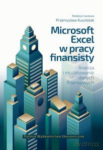 Microsoft excel w pracy finansisty. Analiza i modelowanie danych finansowych - Przemysław Kusztelak [KSIĄŻKA]
