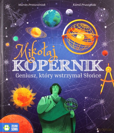 Mikołaj Kopernik. Geniusz, który wstrzymał Słońce - Marcin Przewoźniak [KSIĄŻKA]