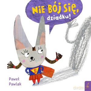 Nie bój się, dziadku! - Paweł Pawlak [KSIĄŻKA]