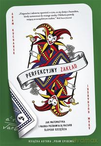 Perfekcyjny zakład. Jak nauka i matematyka pozbawiają hazard ślepego szczęścia - Adam Kucharski [KSIĄŻKA]
