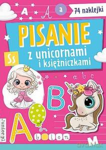Pisanie z unicornami i księżniczkami plus naklejki [KSIĄŻKA]