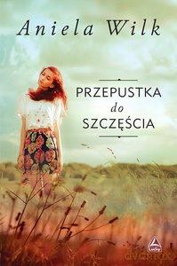 Przepustka do szczęścia - Aniela Wilk [KSIĄŻKA]