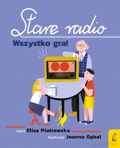 Stare radio. Wszystko gra! - Eliza Piotrowska [KSIĄŻKA]