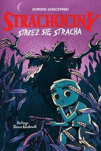 Strachociny. Strzeż się stracha - Dominik Łuszczyński [KSIĄŻKA]