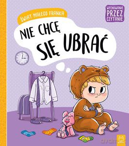 Wychowanie przez czytanie. Świat małego Franka. Nie chcę się ubrać. - Agata Giełczyńska-Jonik [KSIĄŻKA]
